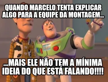 Funny Quando Marcelo tenta explicar algo para a equipe da montagem... ...mais ele não