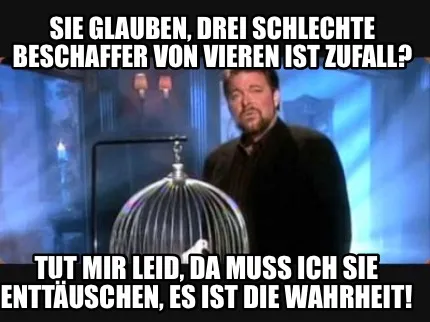 Funny Sie glauben, drei schlechte Beschaffer von vieren ist Zufall? Tut mir leid, da m