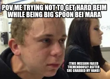 Pov me trying not to get hard beim while being big spoon bei mara (this mission