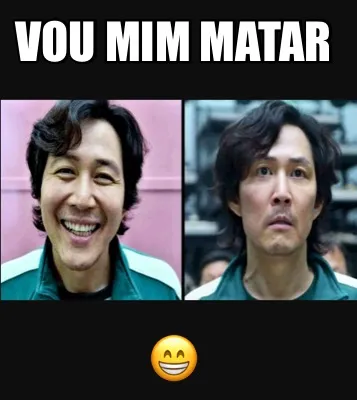 Funny vou mim matar ????