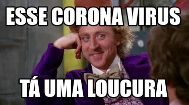Funny Esse corona virus Tá uma loucura