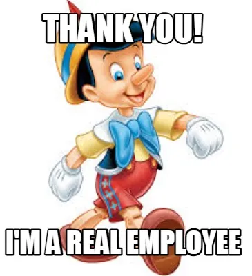 Funny Thank you! I'm a Real Employee