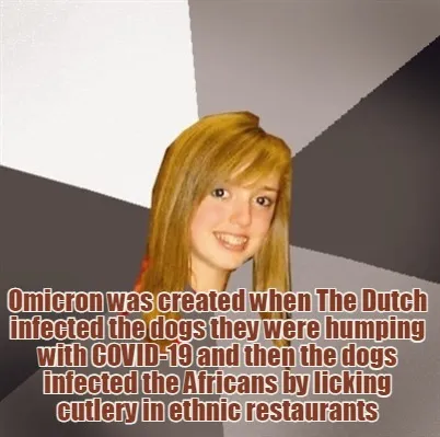 Funny Omicron was created when The Dutch infected the dogs they were humping with COVI