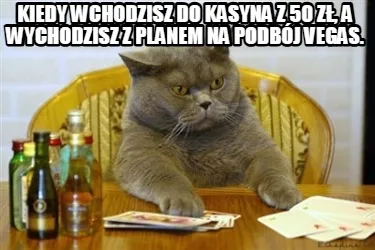 Kiedy Wchodzisz Do Kasyna Z 50 Z A Wychodzisz Z Planem Na Podbj Vegas
