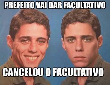 Funny Prefeito vai dar facultativo Cancelou o facultativo