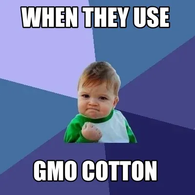 Funny When they use GMO COTTON
