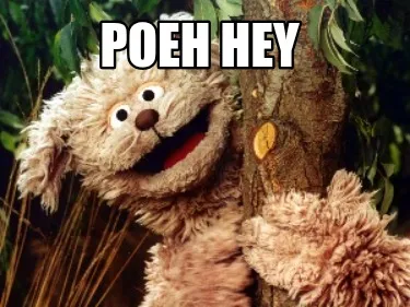 Poeh hey