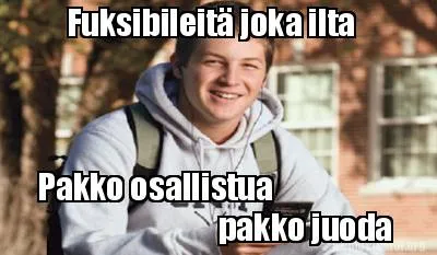 Fuksibileitä joka ilta Pakko osallistua pakko juoda
