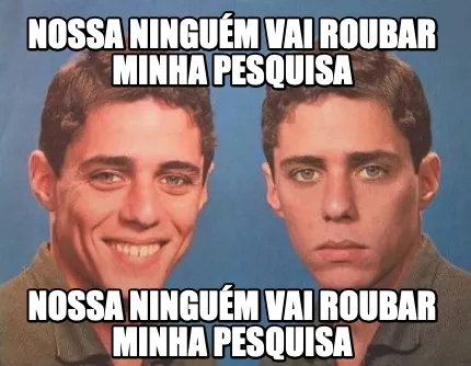 Funny Nossa ninguém vai roubar minha pesquisa nossa ninguém vai roubar minha pesquis