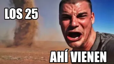 Los 25 Ahí vienen