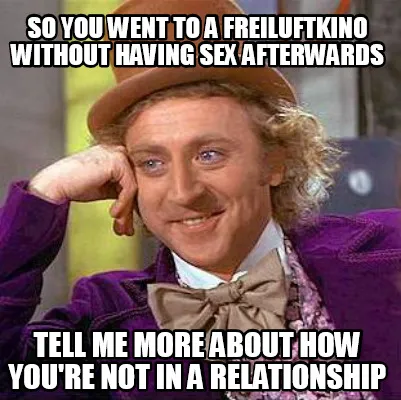 Funny So you went to a Freiluftkino without having sex afterwards Tell me more about h