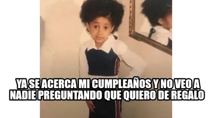 Ya se acerca mi cumpleaños y no veo a nadie preguntando que quiero de regalo