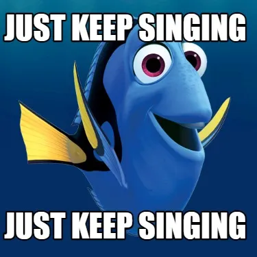 Funny Just Keep Singing Just Keep Singing