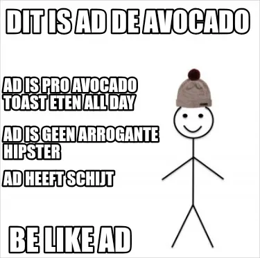 Funny Dit is Ad de avocado Ad is pro avocado toast eten all day Be like Ad Ad is geen
