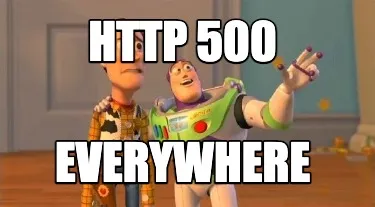Funny HTTP 500 everywhere