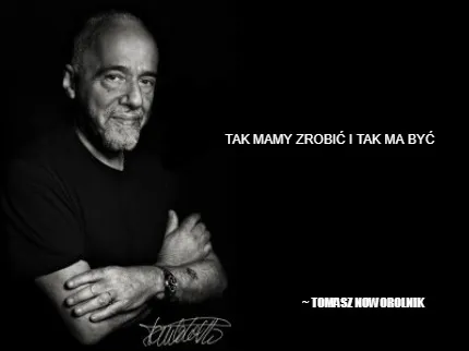 Tak Mamy Zrobi I Tak Ma By Tomasz Noworolnik