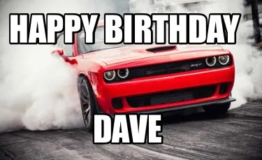 Happy Birthday Dave