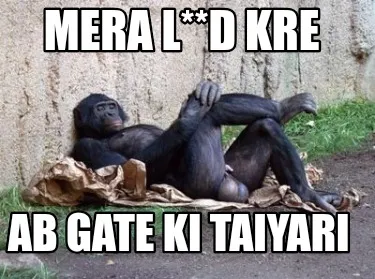 Funny Mera L**d kre Ab gate ki taiyari