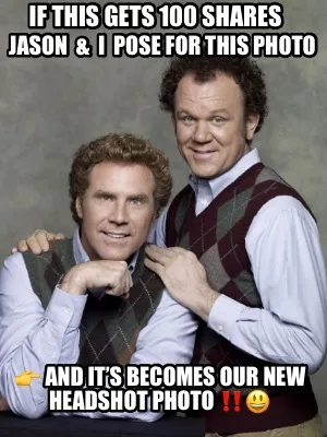 If This Gets 100 Shares Jason I Pose For This Photo And Its Becomes Our New Head