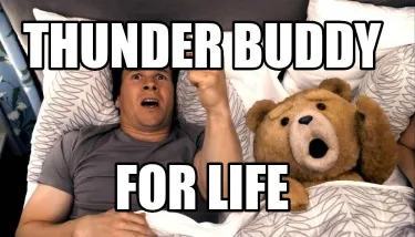 Thunder Buddy For Life
