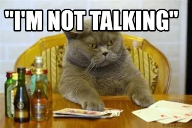 Funny "I'm not talking"