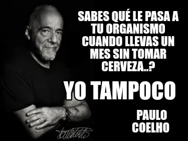 Funny Sabes qué le pasa a tu organismo cuando llevas un mes sin tomar cerveza..? Paul