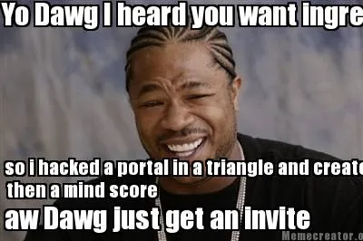 Funny Yo Dawg I heard you want ingress so i hacked a portal in a triangle and created