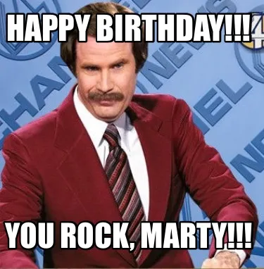 Funny Happy Birthday!!! You rock, Marty!!!