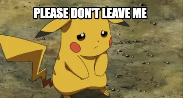 Please don't leave me