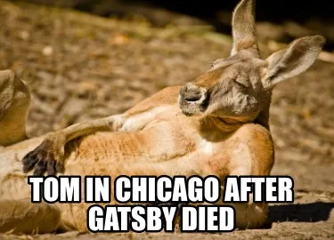 Tom in Chicago after Gatsby died