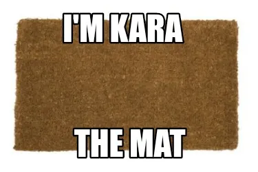 Funny I'm Kara The mat