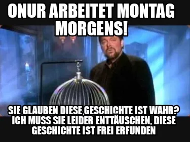 Onur arbeitet Montag morgens! Sie glauben diese Geschichte ist wahr? Ich muss si