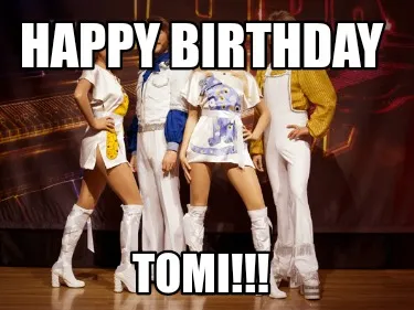 Funny Happy Birthday Tomi!!!