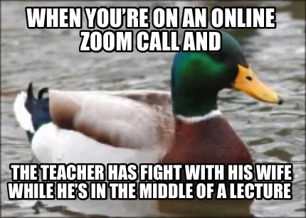 Funny When you’re on an online ZOOM call and The teacher has fight with his wife whi