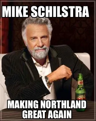 Funny Mike Schilstra Making Northland Great Again