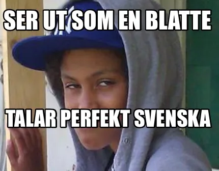 Funny Ser ut som en blatte Talar perfekt svenska