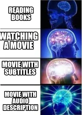 Funny Reading books Movie with audio description Watching a movie Movie with subtitles