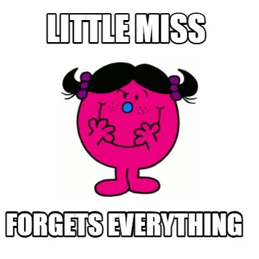 Little MISS forgets everything