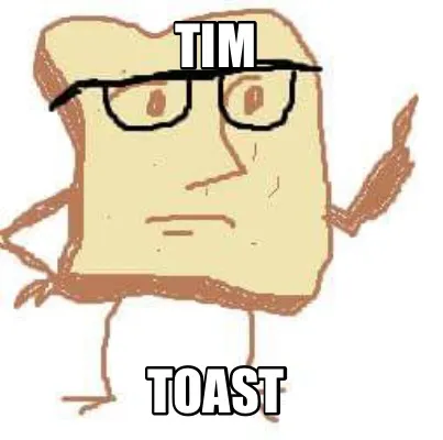 Tim Toast