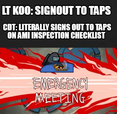 Lt Koo Signout To Taps Cdt Literally Signs Out To Taps On Ami Inspection Checkli