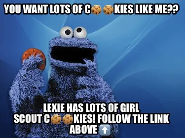 You Want Lots Of Ckies Like Me Lexie Has Lots Of Girl Scout Ckies Follow The Lin