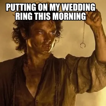 Funny Putting on my wedding ring this morning