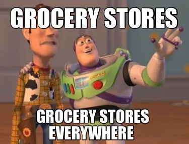 Funny Grocery stores Grocery stores everywhere