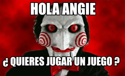 Funny Hola angie ¿ Quieres jugar un juego ?