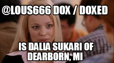 Lous666 Dox Doxed Is Dalia Sukari Of Dearborn Mi