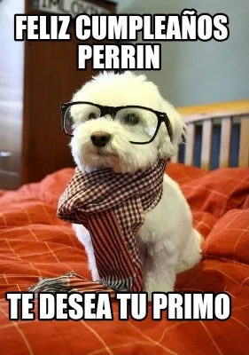 Funny Feliz cumpleaños Perrin Te desea tu primo