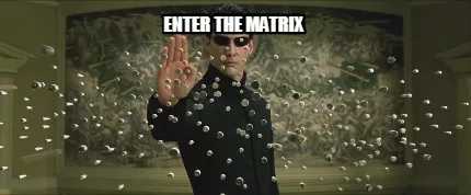 Funny Enter the matrix