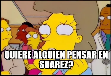 Funny Quiere alguien pensar en suarez?