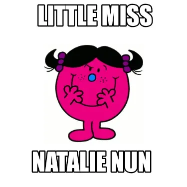 Little miss NATALIE NUN