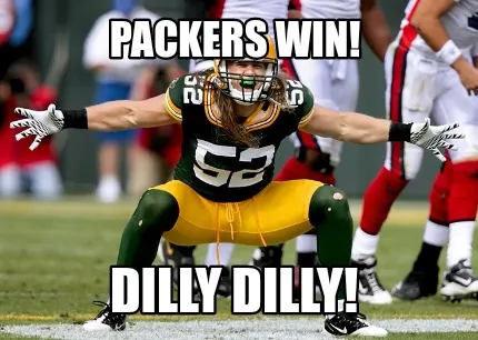Packers Win! Dilly Dilly!
